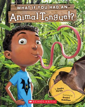 What If You Had an Animal Tongue!? [Paperback] Markle, Sandra and McWilliam, Howard