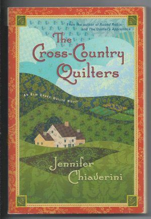 The Cross-Country Quilters: An Elm Creek Quilts Novel Chiaverini, Jennifer