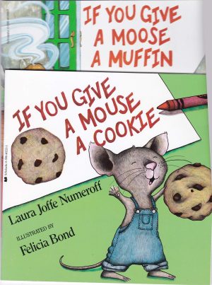 If You Give a Mouse a Cookie Laura Joffe Numeroff and Felicia Bond