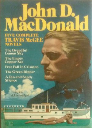 Five Complete Travis McGee Novels: A Tan and Sandy Silence / The Dreadful Lemon Sky / The Empty Copper Sea / The Green Ripper / Free Fall in Crimson MacDonald, John D.