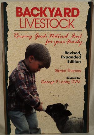 Backyard Livestock: Raising Good Natural Food for Your Family (Revised, Expanded Edition) Thomas, Steven