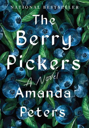The Berry Pickers: A Novel [Hardcover] Peters, Amanda