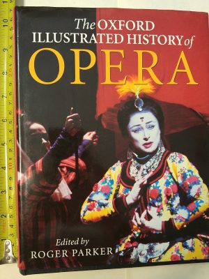 The Oxford Illustrated History of Opera (Oxford Illustrated Histories) Parker, Roger