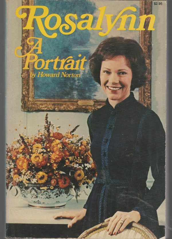 Rosalynn ~ A Portrait [Hardcover] Carter, Rosalynn) Norton, Howard and Photos