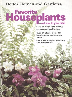 Better Homes and Gardens Favorite Houseplants and How to Grow Them Better Homes and Gardens staff