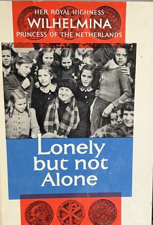 Lonely but Not Alone [Hardcover] Her Royal Highness Princess Wilhelmina of the Netherlands