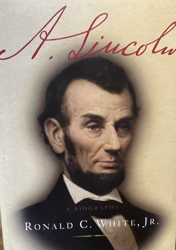 A. Lincoln: A Biography Ronald C. White Jr.