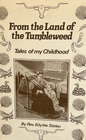 From the Land of Tumbleweed: Tales from My Childhood by Rev. Edythe Stirlen