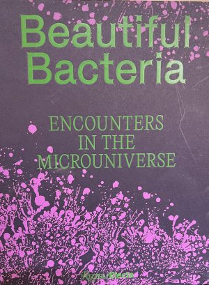 Beautiful Bacteria: Encounters in the Microuniverse [Hardcover] Danino, Tal