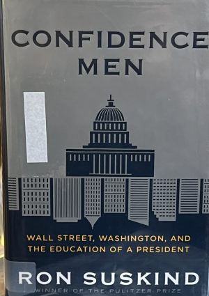 Confidence Men: Wall Street, Washington, and the Education of a President Suskind, Ron