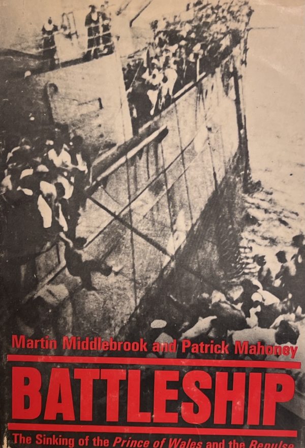 Battleship: The Sinking of the Prince of Wales and Repulse by Martin Middlebrook and Patrick Mahoney