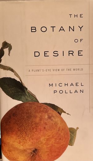 The Botany of Desire: A Plant's-Eye View of the World Pollan, Michael