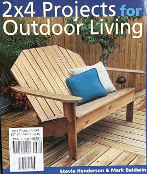 2 x 4 Projects for Outdoor Living Henderson, Stevie and Baldwin, Mark