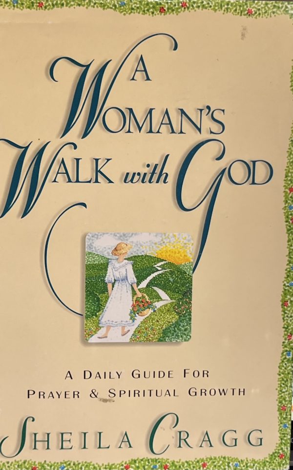 A Woman's Walk With God: A Daily Guide for Prayer and Spiritual Growth Sheila Cragg