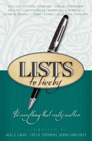 Lists to Live By: The Third Collection: For Everything That Really Matters Gray, Alice; Stephens, Dr. Steve and Van Diest, John
