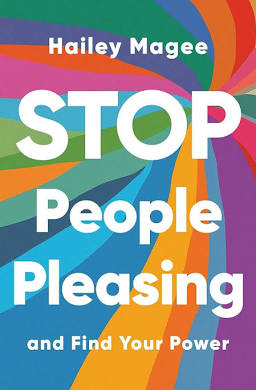 Stop People Pleasing: And Find Your Power [Hardcover] Magee, Hailey