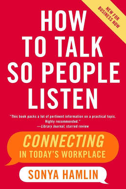 How to Talk So People Listen: Connecting in Today's Workplace [Paperback] Hamlin, Sonya