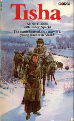 Tisha: The Wonderful True Love Story of a Young Teacher in the Alaskan Wilderness [Mass Market Paperback] Robert Specht and Anne Purdy