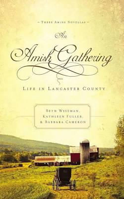 An Amish Gathering: Life in Lancaster County [Mass Market Paperback] Wiseman, Beth; Fuller, Kathleen and Cameron, Barbara