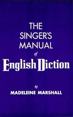 The Singer's Manual of English Diction Madeleine Marshall