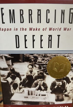Embracing Defeat: Japan in the Wake of World War II Dower, John W.