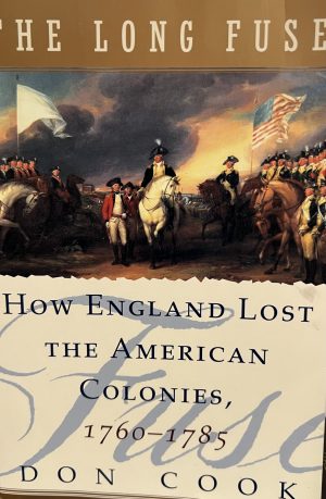 The Long Fuse: How England Lost the American Colonies 1760-1785 [Paperback] Cook, Don