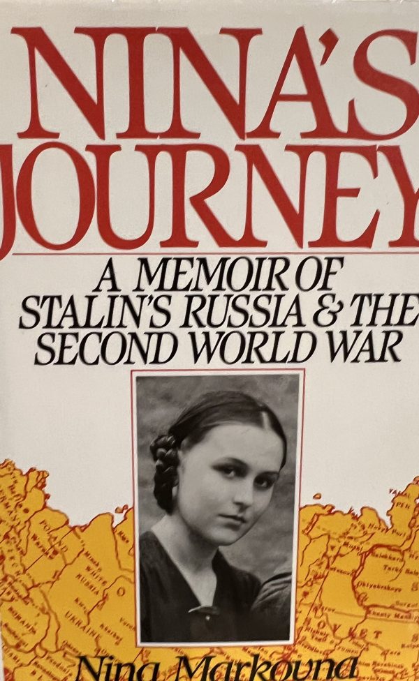 Nina's Journey: A Memoir of Stalin's Russia and the Second World War Markovna, Nina