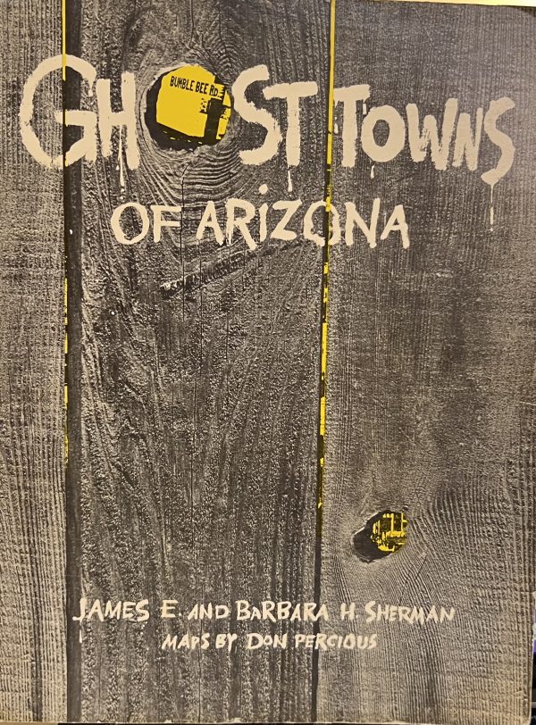 Ghost Towns of Arizona [Paperback] Sherman, James E. and Sherman, Barbara H.