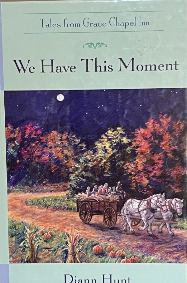 We Have This Moment (The Tales from Grace Chapel Inn Series #11) [Hardcover] Diann Hunt