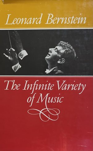 The Infinite Variety of Music by Leonard Bernstein