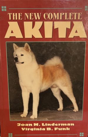 The New Complete Akita Linderman, Joan M. and Funk, Virginia B.
