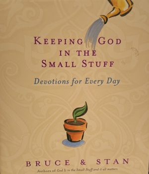 Keeping God In The Small Stuff (God is in the Small Stuff) Bickel, Bruce and Jantz, Stan