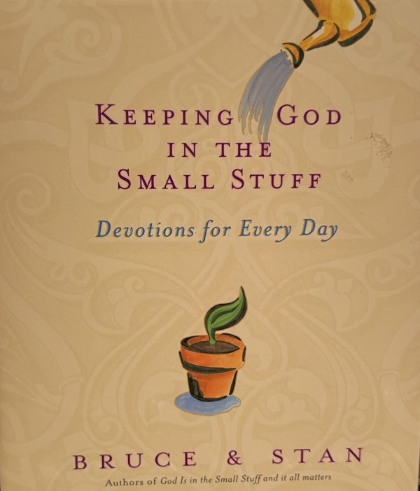 Keeping God In The Small Stuff (God is in the Small Stuff) Bickel, Bruce and Jantz, Stan