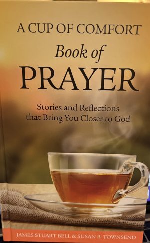 A Cup of Comfort Book of Prayer - Stories and Reflections that Bring You Closer to God - Guideposts [Hardcover] James Stuart Bell & Susan B. Townsend