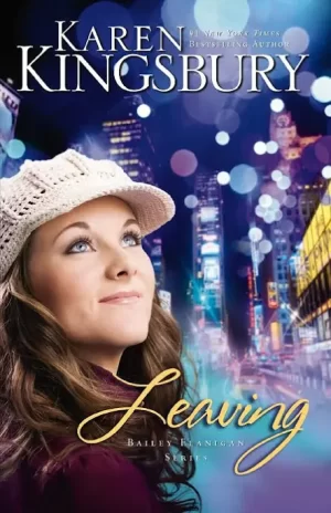 Leaving (The Baxters―Bailey Flanigan) [Paperback] Kingsbury, Karen