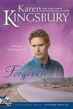 Forgiven (Baxter Family Drama--Firstborn Series) [Paperback] Kingsbury, Karen