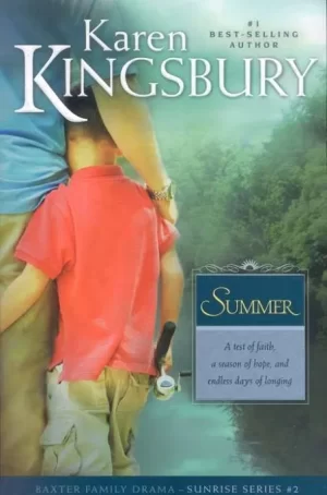 Summer: The Baxter Family, Sunrise Series (Book 2) Clean, Contemporary Christian Fiction [Paperback] Kingsbury, Karen