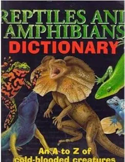 Reptiles and Amphibians Dictionary: An A to Z of Cold-Blooded Creatures Clint Twist