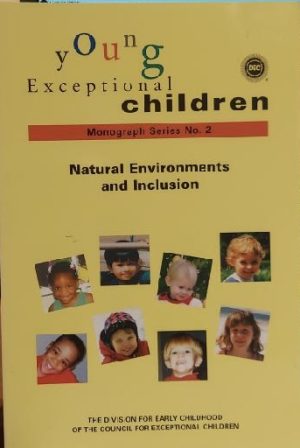 Young Exceptional Children: Natural Environments and Inclusion Sandall, Susan and Ostrosky, Michaelene