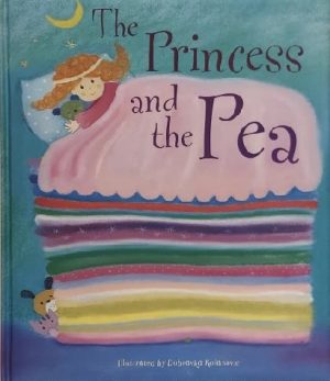 The Princess and The Pea: A Classic Fairytale Keepsake Storybook [Hardcover] Cottage Door Press; Hans Christian Andersen and Kolanovic Dubravaka