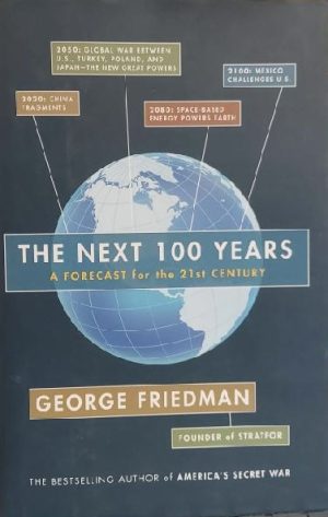 The Next 100 Years: A Forecast for the 21st Century Friedman, George