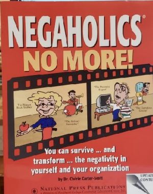 Negaholics no more! (Leadership series) Carter-Scott, Cherie