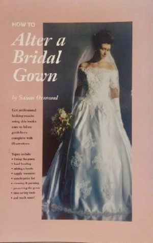 How To Alter a Bridal Gown [Paperback] Ormond, Susan