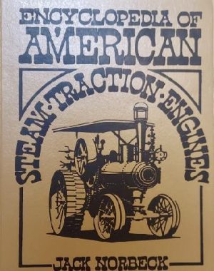 Encyclopedia of American Steam Traction Engines (Crestline Series) Norbeck, Jack
