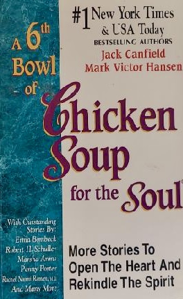 A 6th Bowl of Chicken Soup for the Soul: More Stories to Open the Heart And Rekindle The Spirit [Paperback] Canfield, Jack and Hansen, Mark Victor