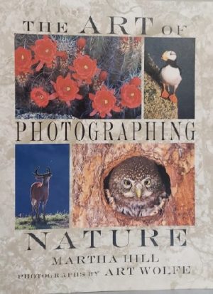 The Art of Photographing Nature Hill, Martha and Wolfe, Art