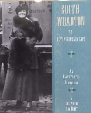 Edith Wharton: An Extraordinary Life Dwight, Eleanor