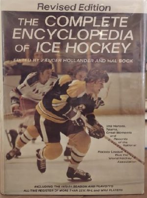 The Complete Encyclopedia of Ice Hockey: The heroes, teams, great moments, and records of the National Hockey League plus the World Hockey Association Hollander, Zander;Bock, Hal
