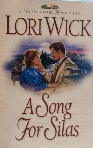 A Song for Silas (A Place Called Home Series #2) Wick, Lori