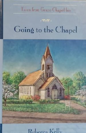 Going to the Chapel by Rebecca Kelly (Guideposts)